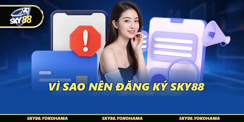 Vì sao nên đăng ký SKY88